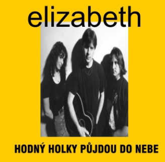 Obrázek k albu skupiny Elizabeth Hodný holky půjdou do nebe (1999)